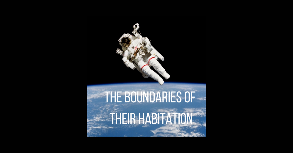 The Boundaries Of Their Habitation